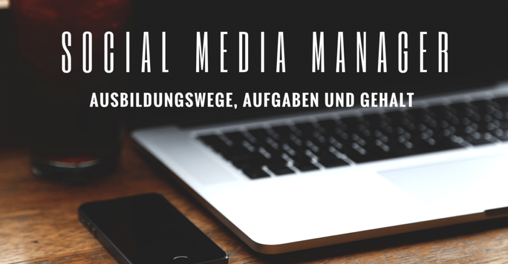 Social Media Manager: Ausbildung, Aufgaben & Gehalt