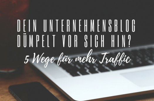 Dein Unternehmensblog dümpelt vor sich hin? 5 Wege für mehr Traffic