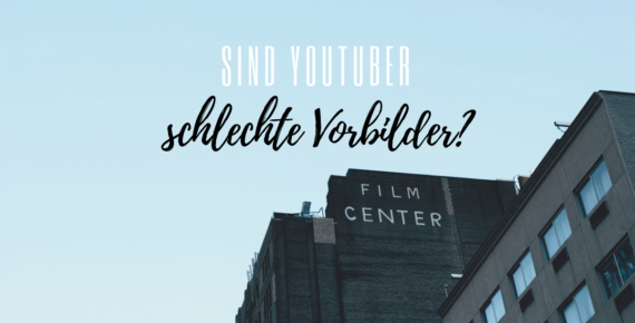 Youtuber = schlechte Vorbilder
