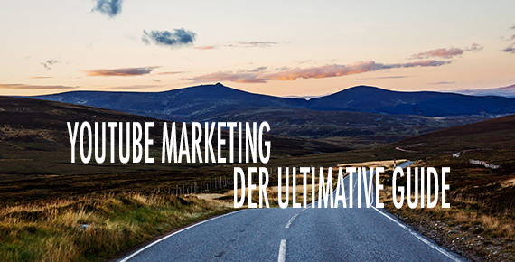 YouTube-Marketing Der ultimative Guide