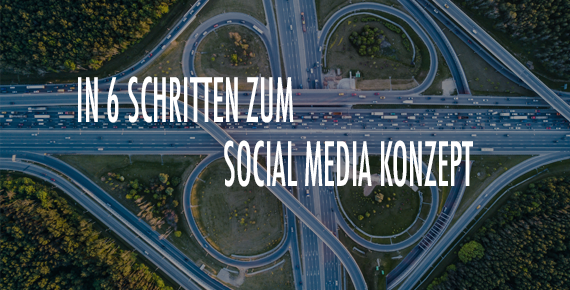 Social-Media-Strategie: So erstellen Sie ein Marketing-Konzept in 6 Schritten